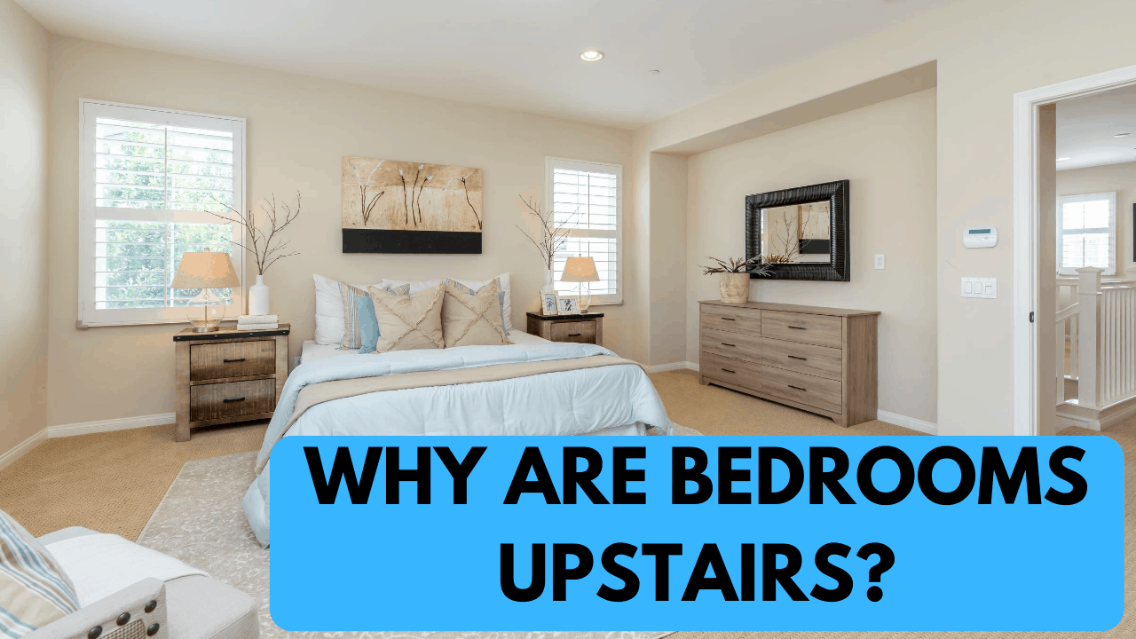 Why Are Bedrooms Upstairs? Explained - Kitchen Bed & Bath
