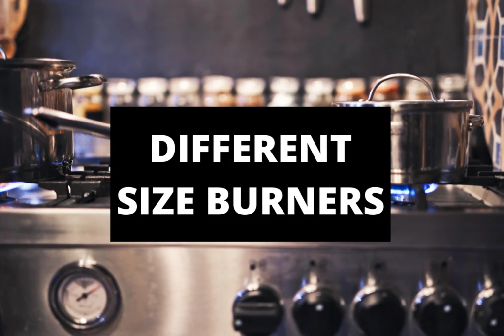 different size burners