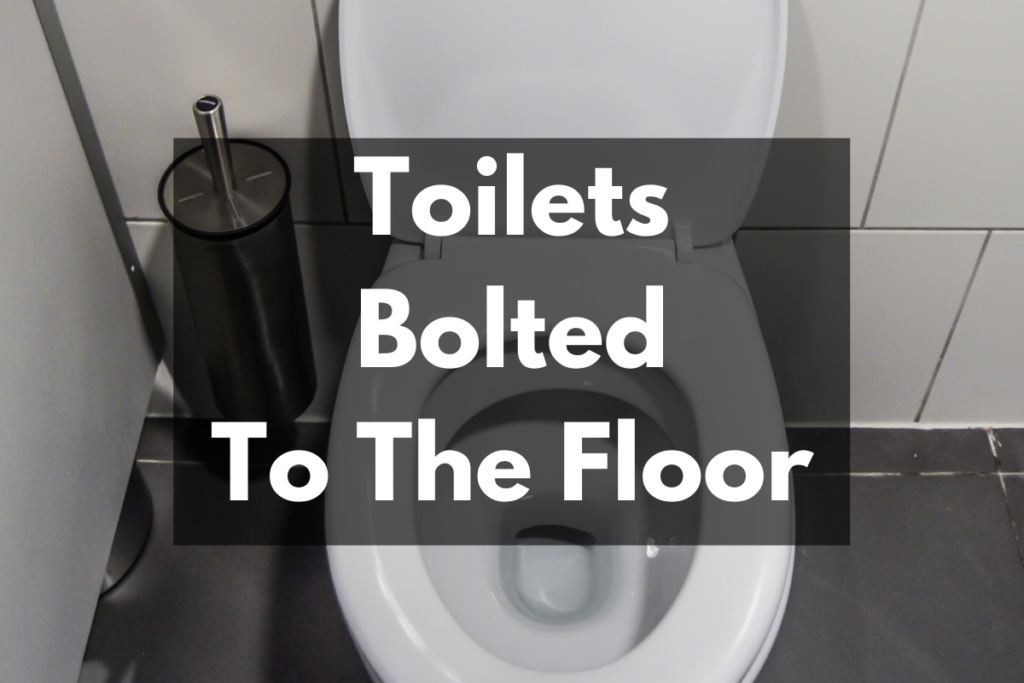 toilets bolted to the floor
