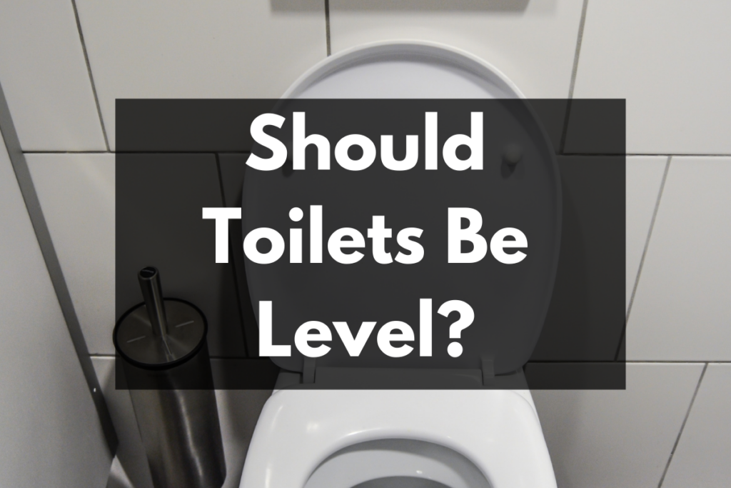 Should toilets be level?